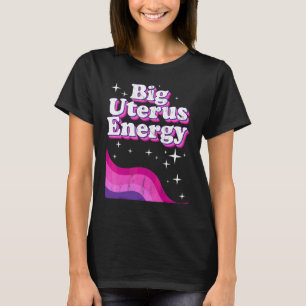 Empowerment Van Vrouwen Grote Baarmoeder Energie F T-shirt