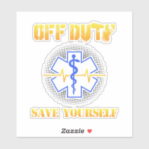 EMS Off Duty Save Yourself Paramedic Rescue Funny Sticker