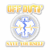 EMS Off Duty Save Yourself Paramedic Rescue Funny Sticker (Voorkant)