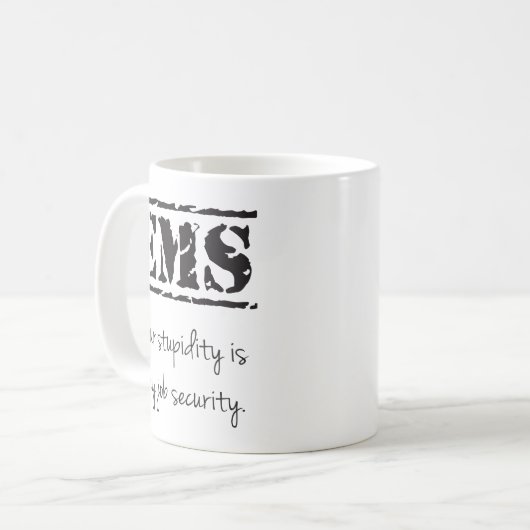 EMS Stupidity/Job Security Mok (Voorkant links)