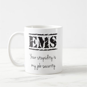 EMS Stupidity/Job Security Mok