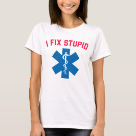 Emt Ems Ambulanceverpleegkundige I Fix Stupid T-shirt
