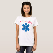 Emt Ems Paramedic I Fix Stupid T-shirt (Voorkant volledig)