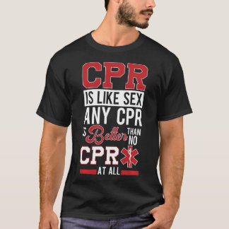 EMT Funny CPR First Responder Gift Paramedic EMS N T-shirt
