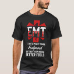 EMT - grappig EMS EMT Paramedic T-shirt<br><div class="desc">EMT - grappig EMS EMT Paramedic</div>