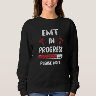Emt In Progress Future Emt Student Emt School Trui