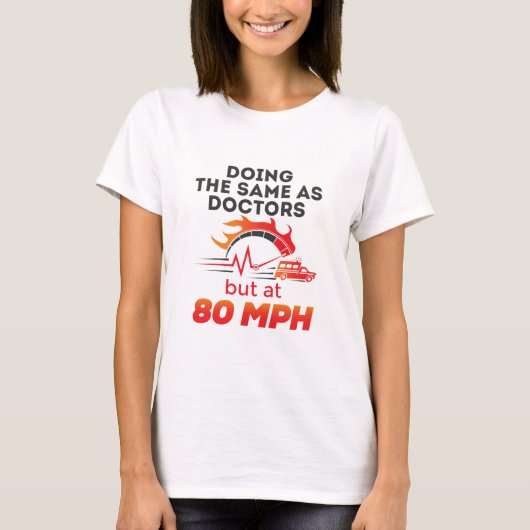 EMT Paramedic EMS Ambulance Funny 80 MPH T-shirt (Voorkant)