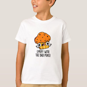 Emuff met Bad Puns Food Muffin Pun T-shirt