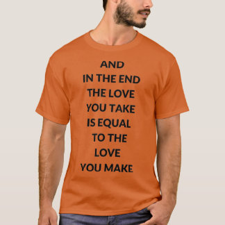 EN AAN HET EINDE IS DE LOVE DIE JE NEEMT GELIJK AA T-SHIRT