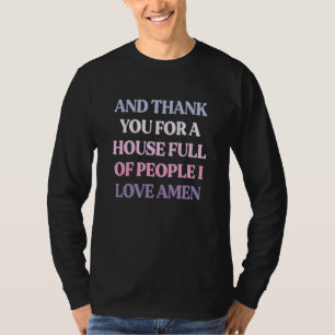 En bedankt voor een huis vol mensen waar ik van ho t-shirt