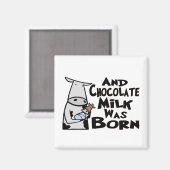 En chocolademelk werd geboren magneet (Voorkant / Achterkant)