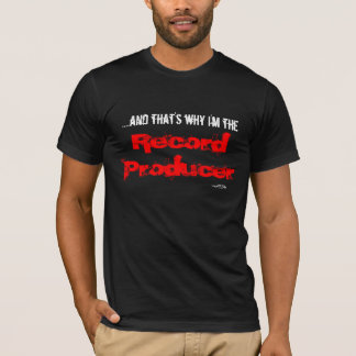 ...En daarom ben ik de recordproducent T-shirt