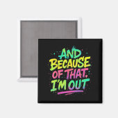 En daarom ben ik uit Graffiti Paint Funny P Magneet (Voorkant / Achterkant)
