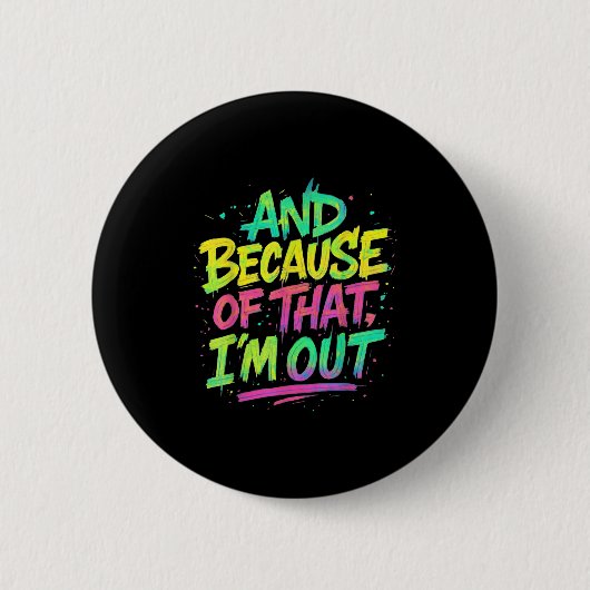 En daarom ben ik uit Graffiti Paint Funny P Ronde Button 5,7 Cm (Voorkant)