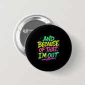 En daarom ben ik uit Graffiti Paint Funny P Ronde Button 5,7 Cm (Voorkant /achterkant)
