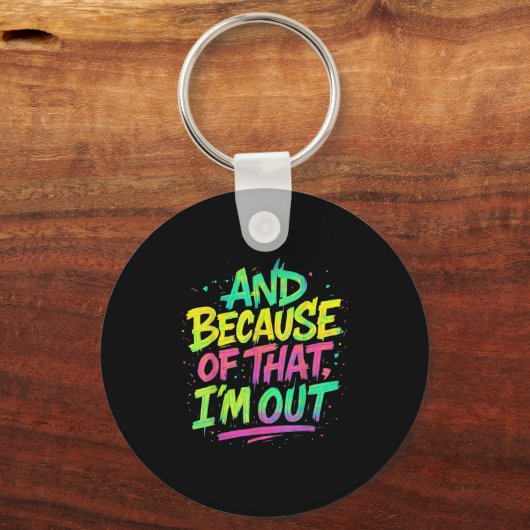 En daarom ben ik uit Graffiti Paint Funny P Sleutelhanger (Voorkant)