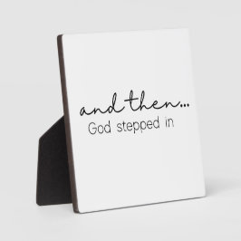 En dan... God stapte in Christelijk Sign Fotoplaat