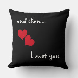 En dan... Ik heb je ontmoet Kussen