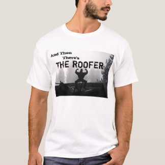 En dan is er de ROOFER. T-shirt