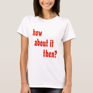 En dan? t-shirt