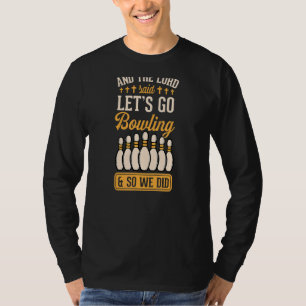 En de Heer zei dat we bij Bowling moesten gaan en T-shirt