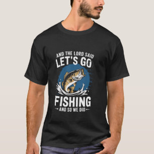 En de Heer zei Laten we gaan vissen Buitenleven Av T-shirt