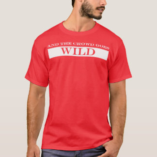 En de menigte wordt wild t-shirt