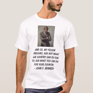 En dus, mijn collega-Amerikanen, vraag niet wat .. T-shirt