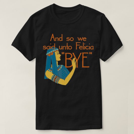 En dus zeiden we tegen Felicia dag T-shirt (Design voorkant)