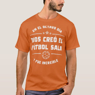En el octavo da Dios cre el Ftbol Sala T-shirt