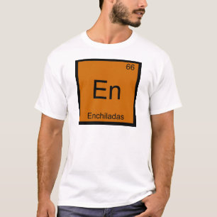 En - Enchiladas Grappige Chemie Element Symbool T- T-shirt