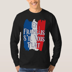 En Francais S'il Vous Plait - Franse taal T-shirt