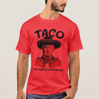  en grappig taco trump altijd kippen uit t-shirt