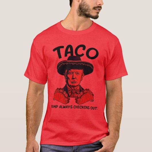 en grappig taco trump altijd kippen uit t-shirt (Voorkant)