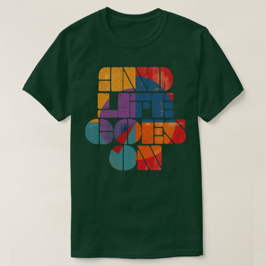 En het leven gaat door t-shirt (Design voorkant)