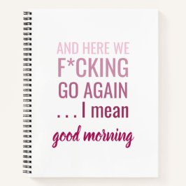 En hier gaan we weer terug... Ik bedoel goede ocht Notitieboek