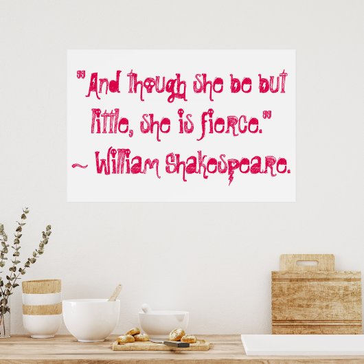 "En hoewel ze maar klein is, is ze hevig." Poster (Keuken)