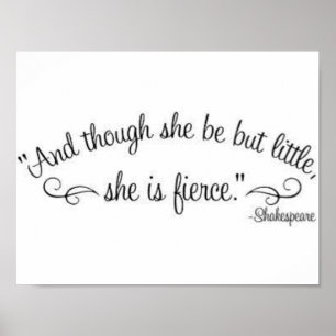 "En hoewel ze maar klein is, is ze hevig." Poster