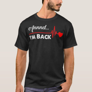 En ik-back hartaanval overlevende grappige citaat t-shirt