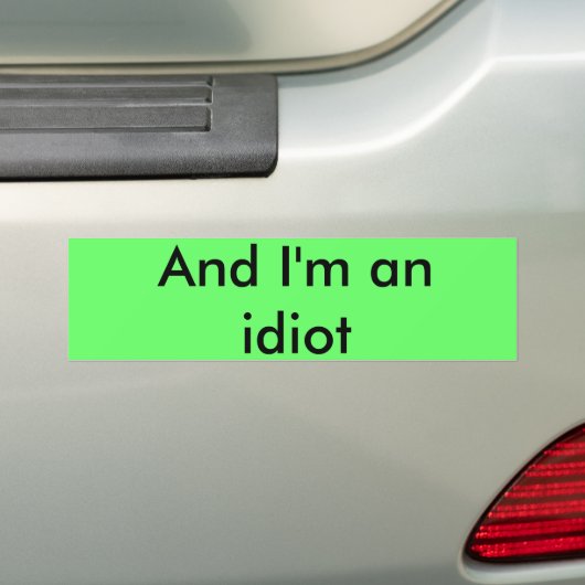 En ik ben een idioot bumpersticker (Op auto)