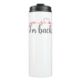 En... Ik ben terug! Hartaanval overlevende citaat Thermosbeker