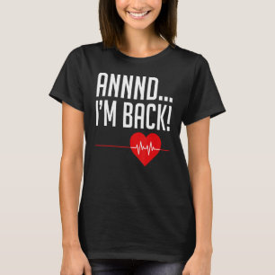 En ik ben terug hartslag en ik ben terug hartaanva t-shirt
