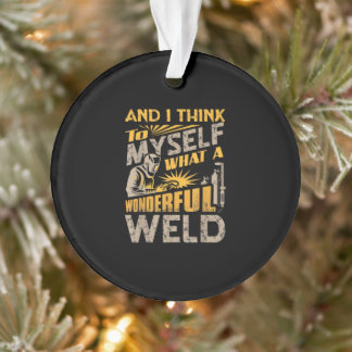 En ik denk voor mezelf wat een wonderbaarlijke las ornament