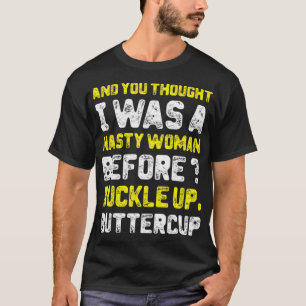 En je dacht dat ik een onheilspellende vrouw was v t-shirt