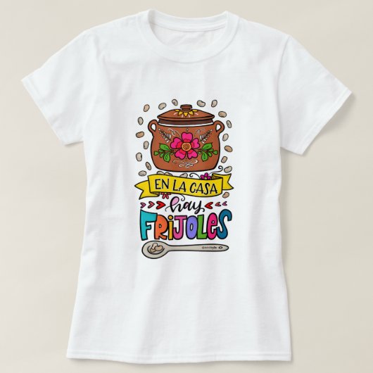 En la casa hay frijoles - Er zijn bonen thuis T-shirt (Design voorkant)