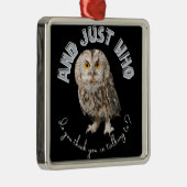 En met wie denk je dat je praat? metalen ornament (Rechts)