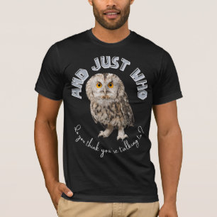 En met wie denk je dat je praat? t-shirt
