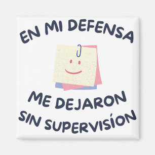En Mi Defensa, ik Dejaron Sin Supervision Magneet