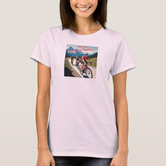 En nu laat ik de hamer vrouw fietsen vallen t-shirt (Voorkant)
