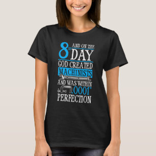 En op de 8e dag Creëer God de machinisten CNC T-shirt